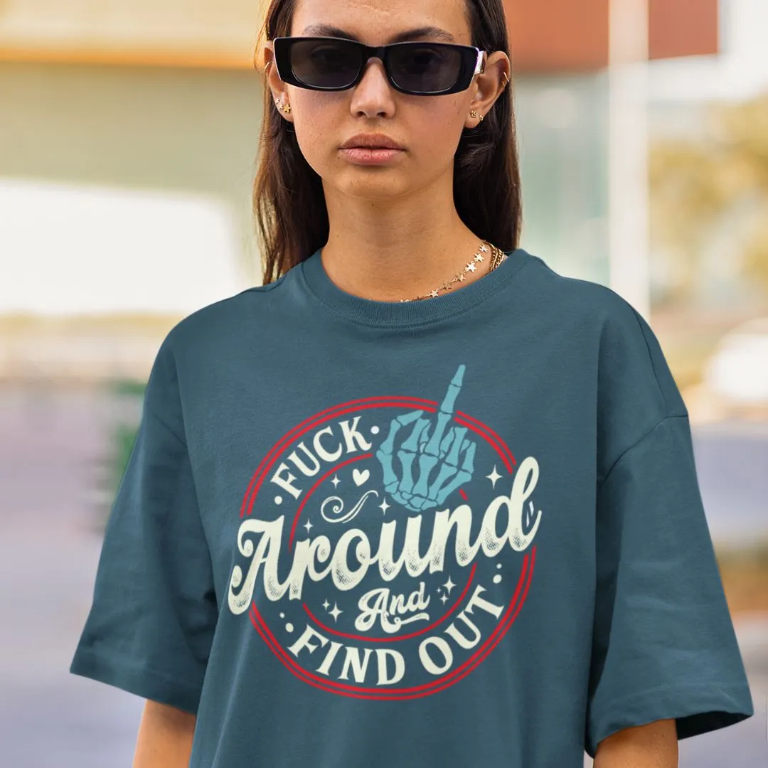 Fuck Around & Find Out Oversized Tshirt