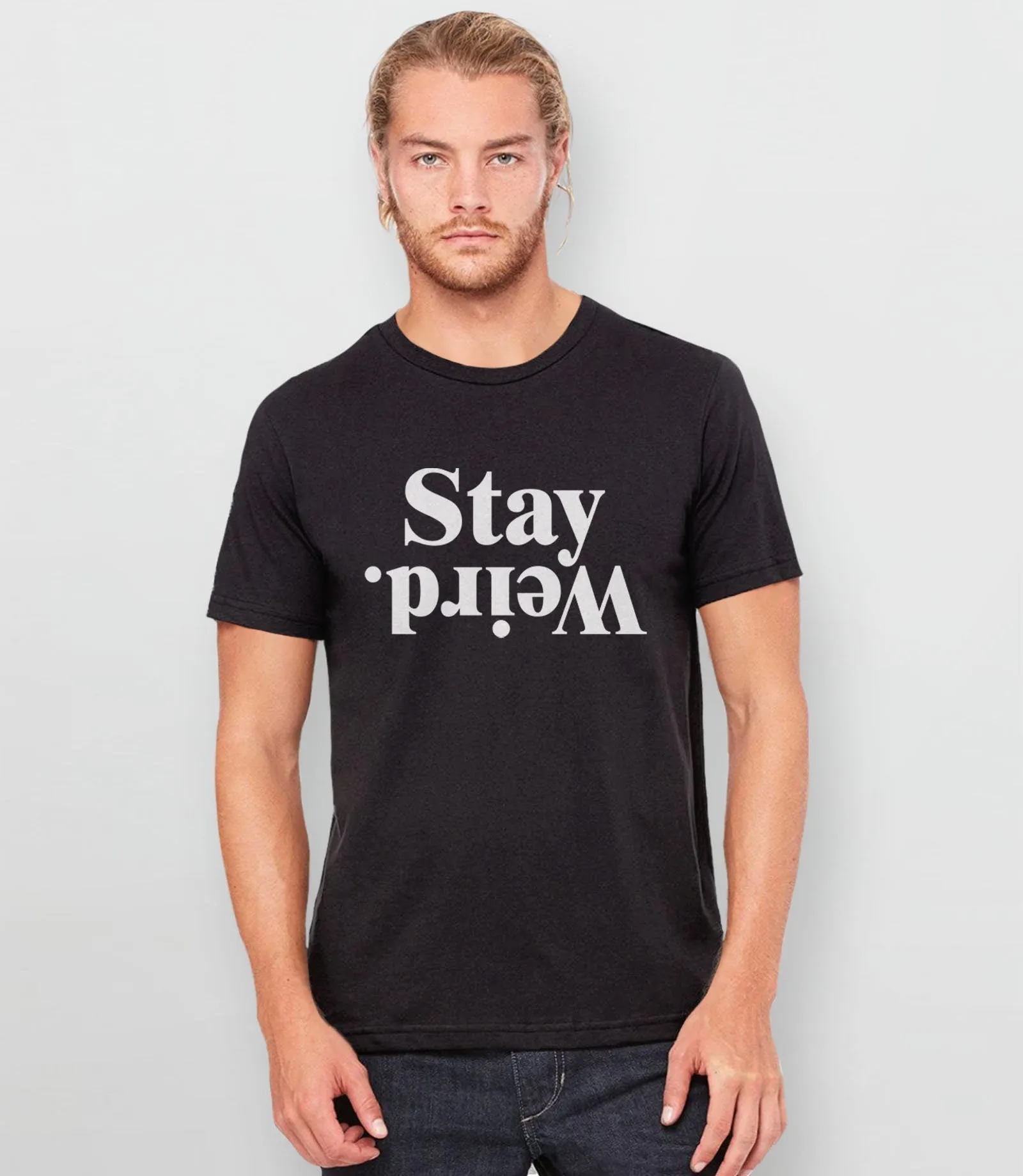 Stay Weird Shirt | Statement T Shirt